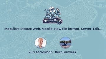 State of MapLibre ~ Yuri Astrakhan & Bart Louwers