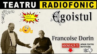 Francoise Dorin - Egoistul | Teatru radiofonic