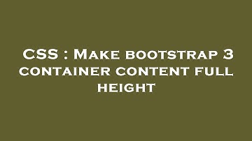 CSS : Make bootstrap 3 container content full height