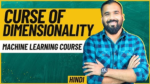 Curse Of Dimensionality Explained with Examples in Hindi ll Machine Learning Course