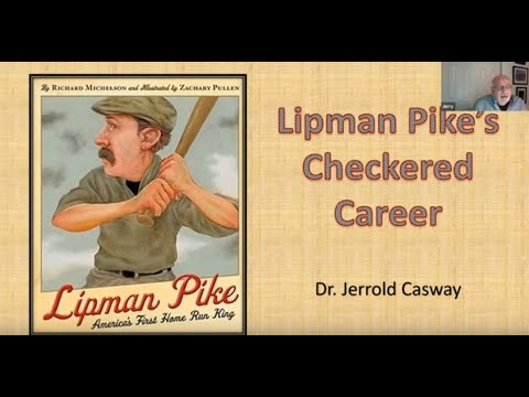 SABR 19th Century Baseball Speaker Series: Jerry Casway, "Before Greenberg There Was Lipman Pike"