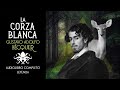 "La Corza Blanca"  ~  Gustavo Adolfo Bécquer