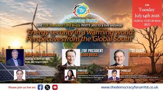 THE DEMOCRACY FORUM: ENERGY SECURITY IN A WARMING WORLD: PERSPECTIVES FROM THE GLOBAL SOUTH