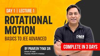 Rotational Motion Complete in 3 Days | Day 1 | Lecture 1 | JEE Advanced | Praveen Tyagi Sir
