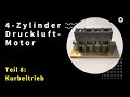 4-Zylinder Druckluftmotor: Teil 8 - Kurbeltrieb