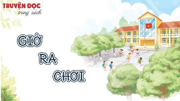 Giờ ra chơi | Tiếng Việt 1, tập 2 | Kết nối tri thức với cuộc sống