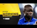 Should Chelsea keep or sell N’Golo Kante? | Good Morning Transfers