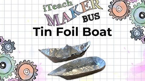 How to make a TIN FOIL BOAT!