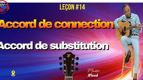 Accord de connection  - Accord de substitution  - Leçon #14