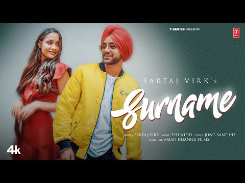 SURNAME OFFICIAL MUSIC VIDEO SARTAJ VIRK THE KIDD LATEST PUNJABI SONGS 2025