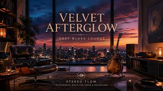 Vol. 011 — Velvet Afterglow — Soft Blues Lounge 🎸 | Deep Work, Focus & Relaxing Instrumental Music