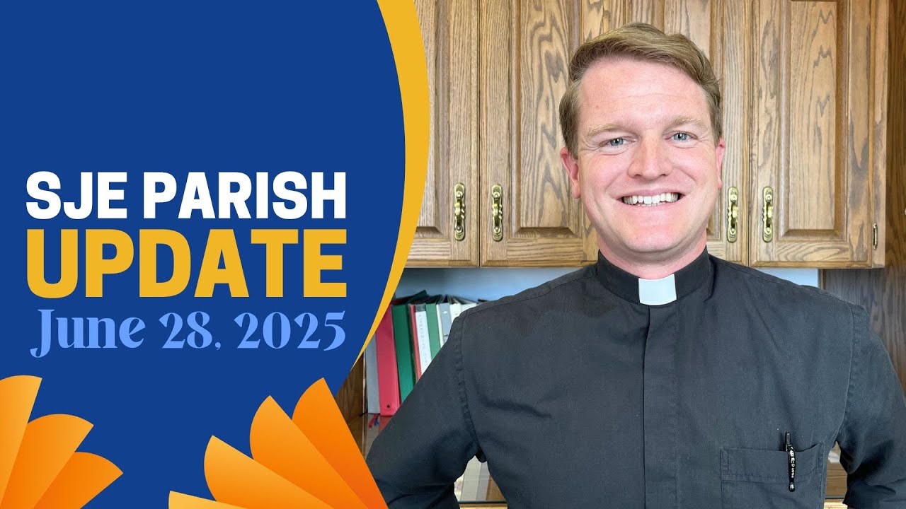 SJE Parish Update - 6/28/2025