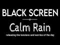 Falling Asleep with Calm Rain Sounds for Sleeping, Meditation & Study Black Screen