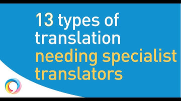 13 types of translation where you must use expert translators