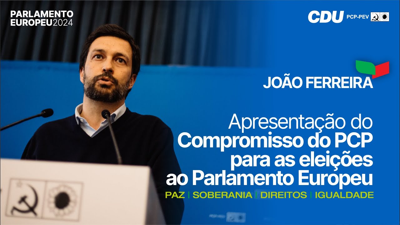João Ferreira: Compromisso da CDU para o Parlamento Europeu