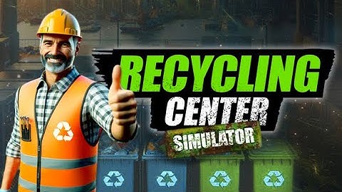 Recycling Center Simulator | Part 1 | GamePlay PC
