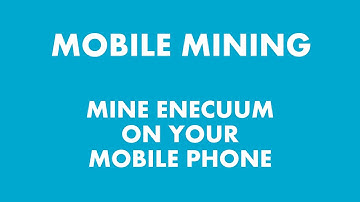 Mine Enecuum on Your Mobile Phone