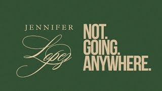 Jennifer Lopez - not.going.anywhere [Official Lyric Video]