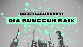 Dia Sungguh Baik (cover) (Video Lyric)