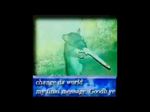 change da world my final message. Goodb ye