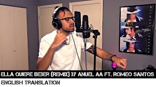 Ella Quiere Beber (Remix) by Anuel AA ft. Romeo Santos | ENGLISH TRANSLATION