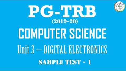 PG TRB:2019 20, COMPUTER SCIENCE, UNIT-3 :DIGITAL ELECTRONICS, SAMPLE TEST -1