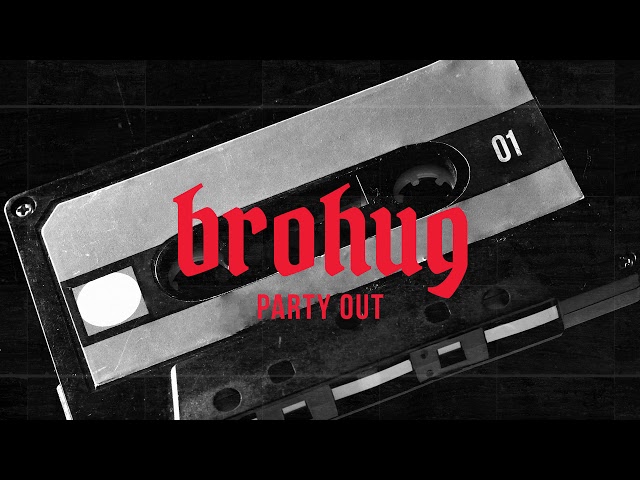 BROHUG - Party Out