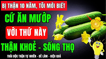 Người thận yếu, creatinine cao? Tiết lộ cách ăn mướp với 5 thứ này cực bổ và 3 thứ không nên ăn cùng