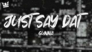 Gunna - Just Say Dat (Lyrics)