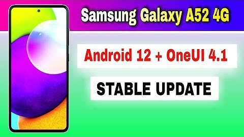 Samsung Galaxy A52 4G gets Android 12 Based OneUI 4.1 Stable Update