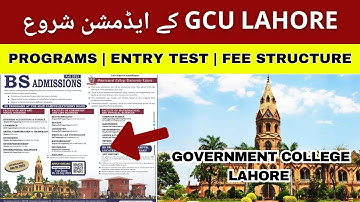 GCU Lahore Admissions Open 2023 | Government College University Entry Test BS Programs Fee Structure
