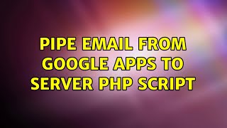 Pipe email from google apps to server php script (2 Solutions!!)