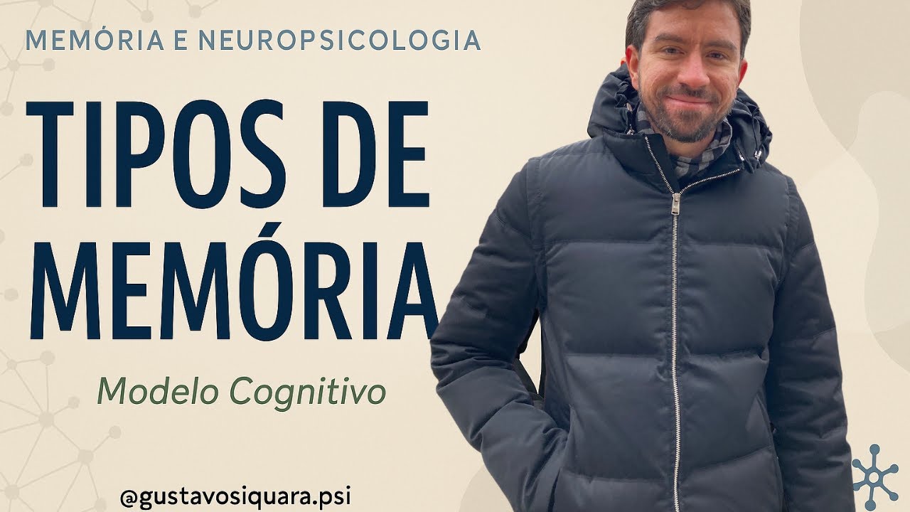 Tipos de Memória - Memória e Neuropsicologia - Aula 2 