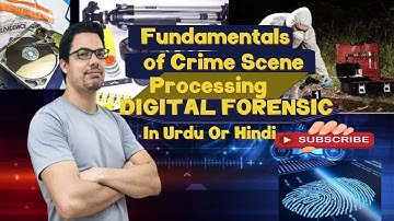 Fundamentals of Crime Scene Processing | Digital Forensic