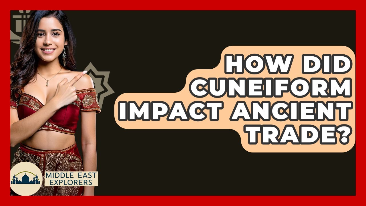 How Did Cuneiform Impact Ancient Trade? - Middle East Explorers