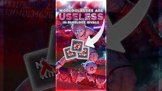 World Classes Are USELESS In Bluelock Rivals