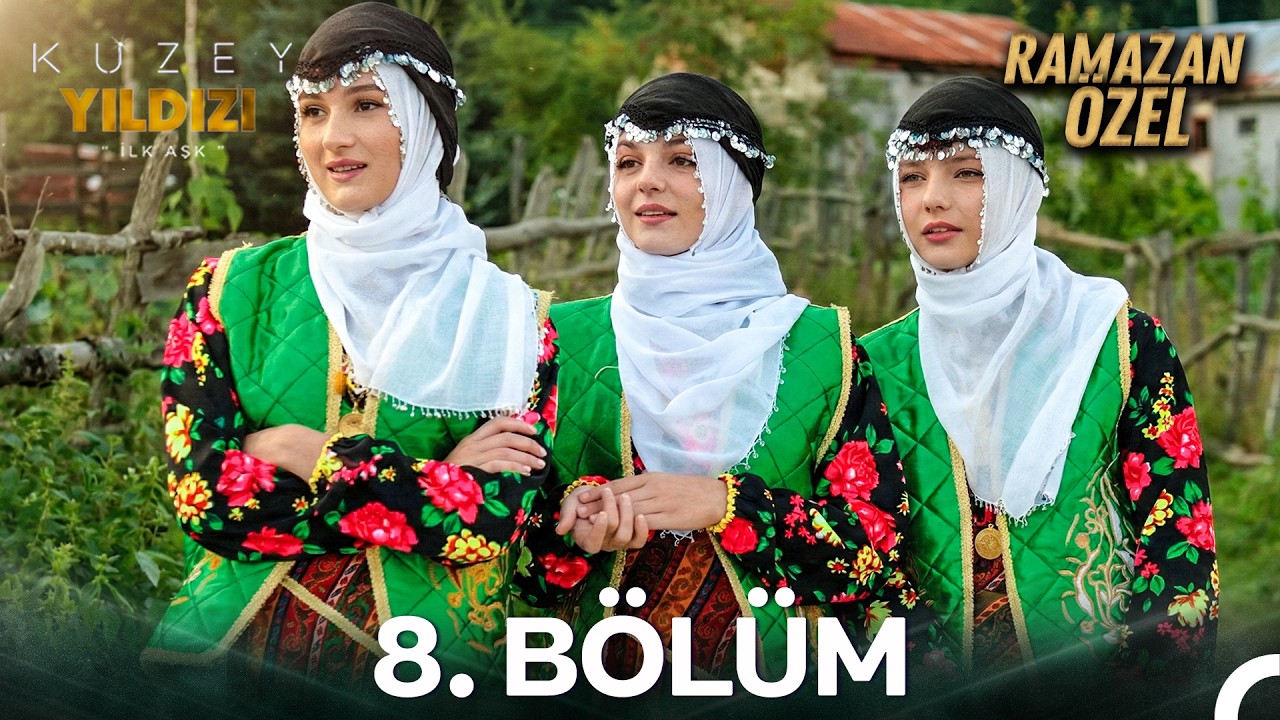 İftardan Sahura Kuzey Yıldızı İlk Aşk #8: 