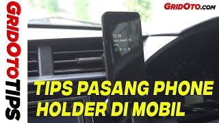 Cara Pasang Phone Holder Mobil yang Benar | How To I GridOto Tips