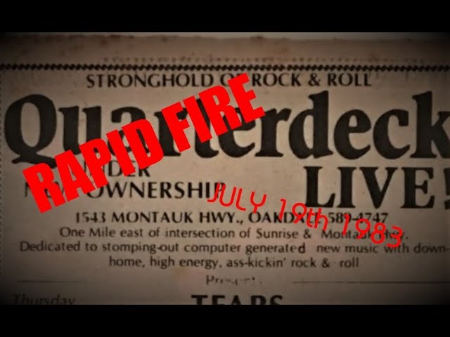 Watch Rapid Fire Quarterdeck Pub Oakdale, NY 7-19-83 on YouTube Watch Rapid Fire Quarterdeck Pub Oakdale, NY 7-19-83 on YouTube