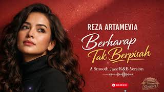 Reza Artamevia  Berharap Tak Berpisah  Smooth Jazz Ru0026b Version emotional Cover