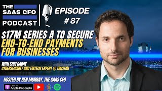 $17M Series A to Secure End-to-end Payments for Businesses | The SaaS CFO | Trustmi