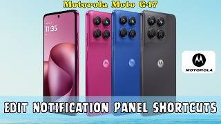 Motorola Moto G47: How to Edit Notification Panel Shortcuts | Quick Settings Customization
