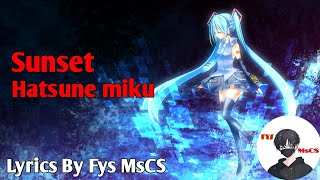 Sunset - Hatsune Miku [Lyrics] | Fys MsCS