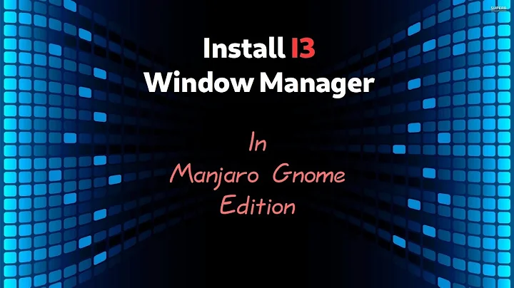 Install I3 Window Manager in Manjaro Gnome Edition