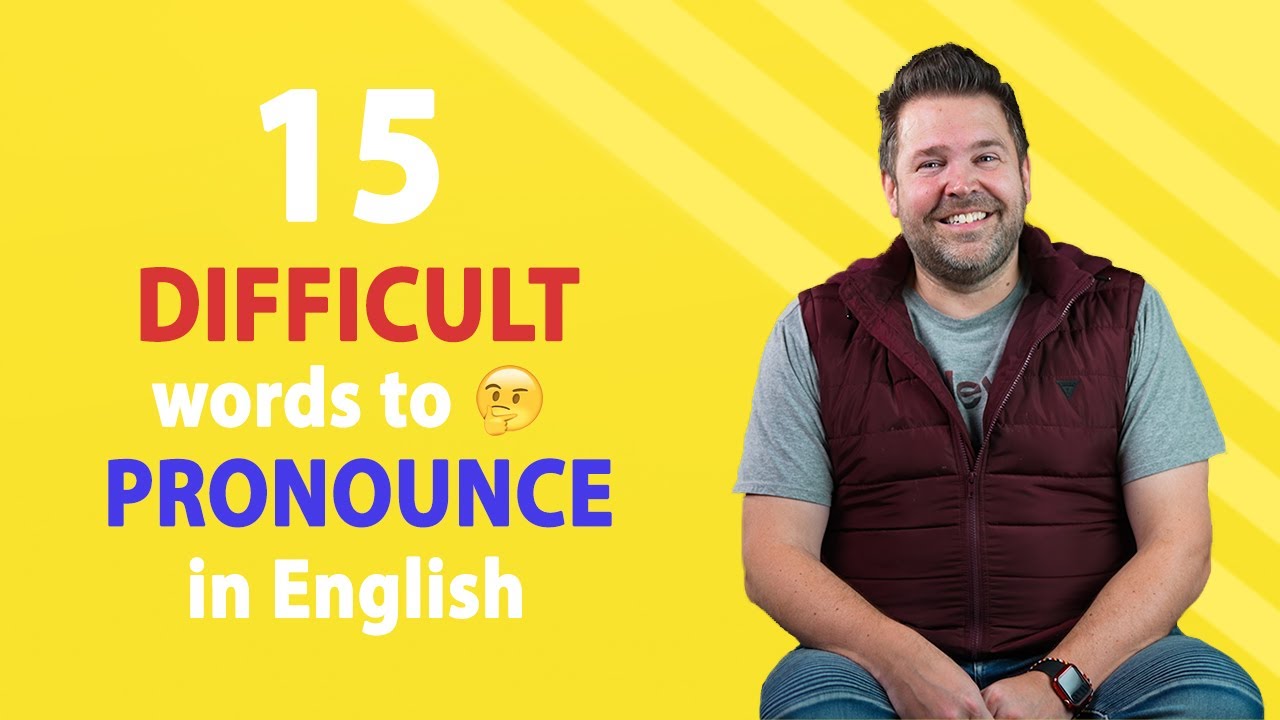 20 15 words. Difficult Words to pronounce in English.