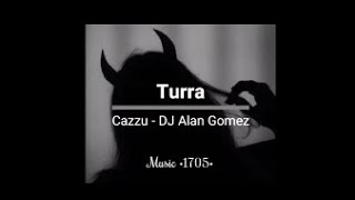 Turra   - Cazzu ‐ DJ Alan Gomez