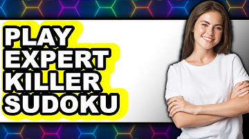 How to Play Expert Killer Sudoku (New 2025)