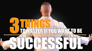 3 THINGS to MASTER if you want to be SUCCESSFUL | MJ Lopez | Inspiration and Motivation