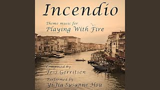 Incendio (Theme Music for Playing with Fire) - Yi-Jia Susanne Hou