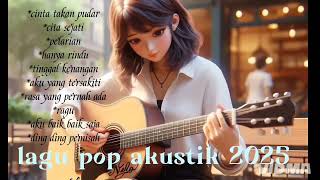 lagu pop akustik 2025,buat menemani kerja dan bersantai
